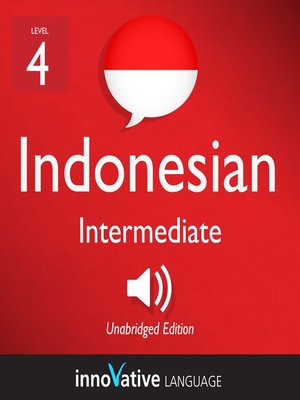 cover image of Learn Indonesian - Level 4: Intermediate Indonesian, Volume 1